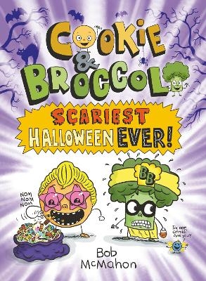 Cookie & Broccoli: Scariest Halloween Ever!: A Graphic Novel - Bob McMahon