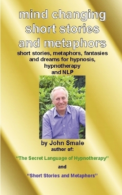 Mind Changing Short Stories and Metaphors - John Smale