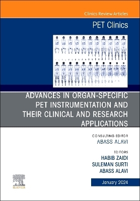 Advances in organ-specific PET instrumentation and their clinical and research applications, An Issue of PET Clinics - 