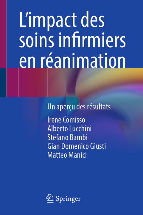 L’impact des soins infirmiers en réanimation - Irene Comisso, Alberto Lucchini, Stefano Bambi, Gian Domenico Giusti, Matteo Manici