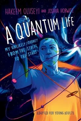 A Quantum Life (Adapted for Young Adults) - Hakeem Oluseyi, Joshua Horwitz