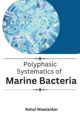 Polyphasic Systematics of Marine Bacteria - Rahul Mawlankar