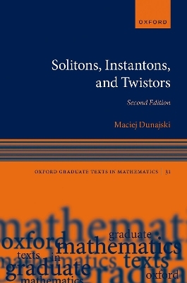 Solitons, Instantons, and Twistors - Maciej Dunajski