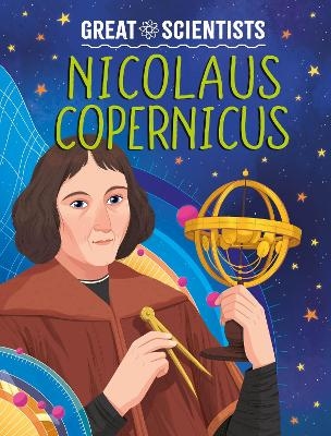 Great Scientists: Nicolaus Copernicus - Anna Baker