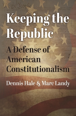 Keeping the Republic - Dennis Hale, Marc Landy