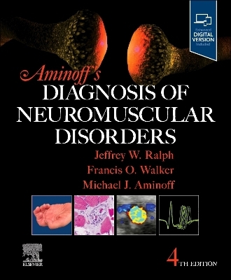 Aminoff's Diagnosis of Neuromuscular Disorders - Michael J. Aminoff, Jeffrey W. Ralph, Francis Walker