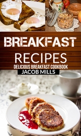 Breakfast Recipes - Jacob Mills