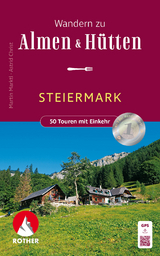 Wandern zu Almen & Hütten - Steiermark - Marktl, Martin; Christ, Astrid
