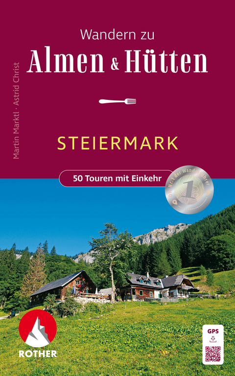 Wandern zu Almen & Hütten - Steiermark - Martin Marktl, Astrid Christ