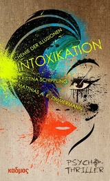 INTOXIKATION - Kristina Schippling, Matthias A. K. Zimmermann