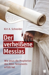 Der verheißene Messias - Kirt A. Schneider