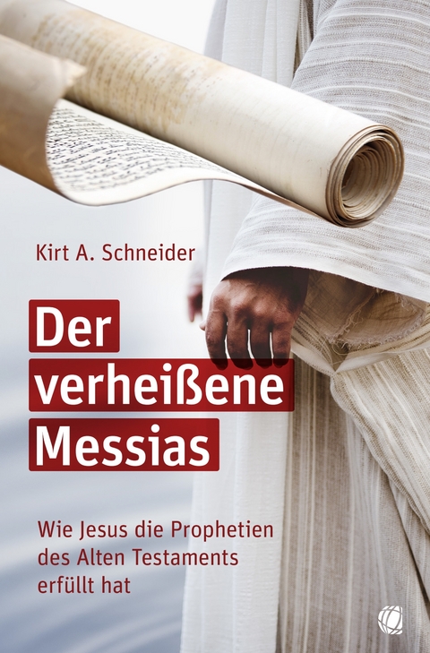 Der verheißene Messias - Kirt A. Schneider