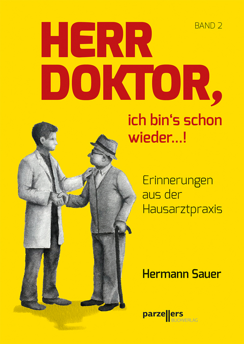 Herr Doktor, ich bin´s schon wieder ...! - Dr. Hermann Sauer