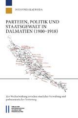 Parteien, Politik und Staatsgewalt in Dalmatien (1900—1918) - Johannes Kalwoda