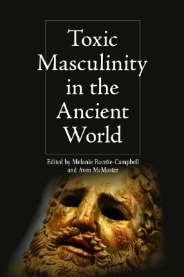Toxic Masculinity in the Ancient World - 