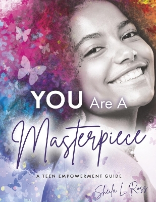 You Are A Masterpiece - Sheila L Ross