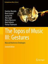 The Topos of Music III: Gestures -  Guerino Mazzola,  René Guitart,  Jocelyn Ho,  Alex Lubet,  Maria Mannone,  Matt Rahaim,  Florian Thalmann