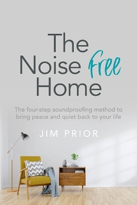 The Noise Free Home - Jim Prior