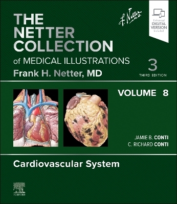 The Netter Collection of Medical Illustrations: Cardiovascular System, Volume 8 - Jamie B. Conti, C. Richard Conti