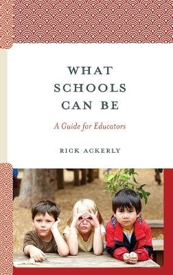 What Schools Can Be - Rick Ackerly