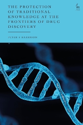 The Protection of Traditional Knowledge at the Frontiers of Drug Discovery - Peter S Harrison