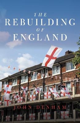 The Rebuilding of England - John Denham