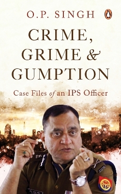 Crime, Grime and Gumption - O.P. Singh