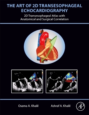 The Art of 2D Transesophageal Echocardiography - Osama A. Khalil, Ashraf A. Khalil