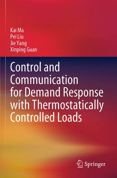 Control and Communication for Demand Response with Thermostatically Controlled Loads - Kai Ma, Pei Liu, Jie Yang, Xinping Guan