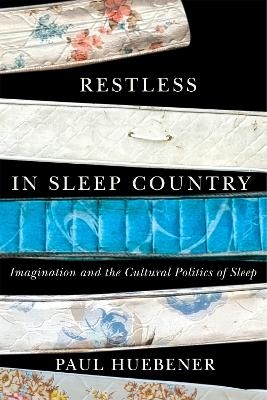 Restless in Sleep Country - Paul Huebener
