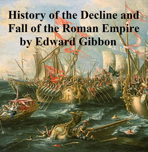 History of the Decline and Fall of the Roman Empire -  Edward Gibbon