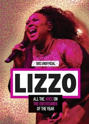 Lizzo: 100% Unofficial – All the Juice on the Entertainer of the Year - Natasha Mulenga