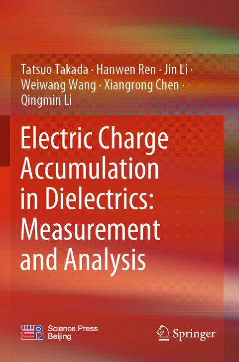 Electric Charge Accumulation in Dielectrics: Measurement and Analysis - Tatsuo Takada, Hanwen Ren, Jin Li, Weiwang Wang, Xiangrong Chen