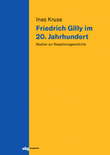 Friedrich Gilly im 20. Jahrhundert - Ines Kruse