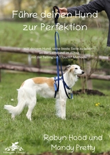 Führe deinen Hund zur Perfektion - Robyn Hood, Mandy Pretty