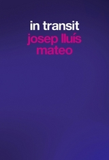 Josep Lluís Mateo. In Transit - 