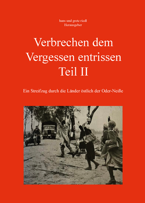 Verbrechen dem Vergessen entrissen - Teil II - Hans Riedl, Grete Riedl