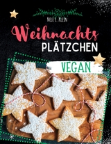Weihnachtsplätzchen Rezepte- Vegan - Nele L. Klein