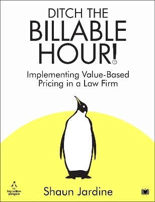 Ditch The Billable Hour! - Shaun Jardine