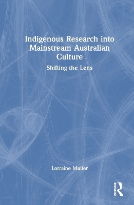 Indigenous Research into Mainstream Australian Culture - Lorraine Muller