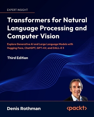 Transformers for Natural Language Processing and Computer Vision - Denis Rothman