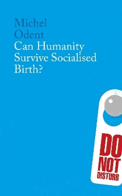 Can Humanity Survive Socialised Birth? - Michel Odent