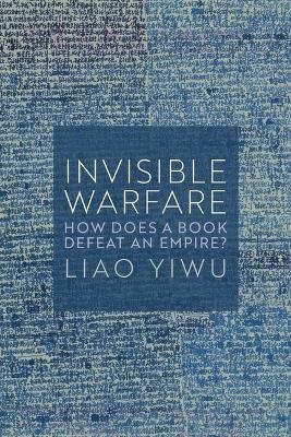 Invisible Warfare - Liao Yiwu