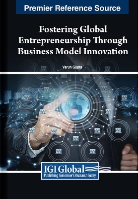 Fostering Global Entrepreneurship Through Business Model Innovation - 