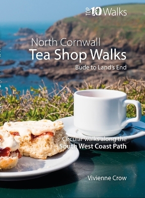 Tea Shop Walks: North Cornwall - Vivienne Crow