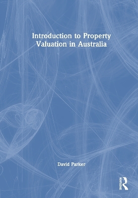 Introduction to Property Valuation in Australia - David Parker