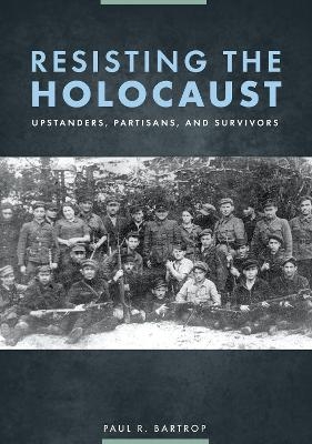 Resisting the Holocaust - Professor Paul R. Bartrop