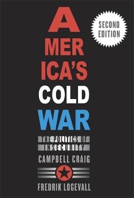 America’s Cold War - Campbell Craig, Fredrik Logevall