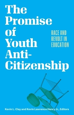 The Promise of Youth Anti-Citizenship - 