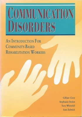 Communication Disorders – An Introduction for Community–Based Rehabilitation Workers - Ann Zubrick